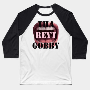 Tha Reyt Gobby Yorkshire Saying Quote With Mouth Baseball T-Shirt